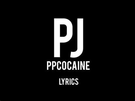 The song celebrates being sexually free and adventurous. . Ppcocaine pj lyrics